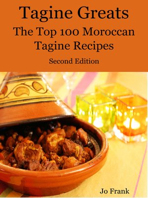 cover image of Tagine Greats: 100 Delicious Tagine Recipes, The Top 100 Moroccan Tajine recipes - Second Edition